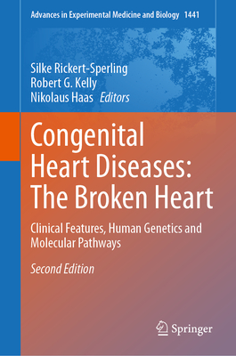Congenital Heart Diseases: The Broken Heart: Clinical Features, Human Genetics and Molecular Pathways (Advances in Experimental Medicine and Biology #1441)