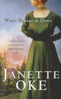 When Breaks the Dawn (Canadian West #3) By Janette Oke Cover Image