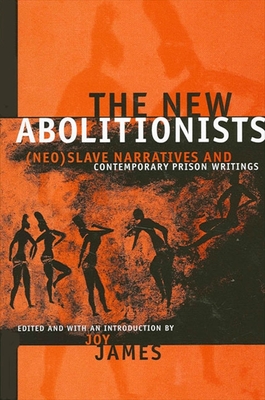 The New Abolitionists: (Neo)Slave Narratives and Contemporary Prison Writings (Suny Series) Cover Image