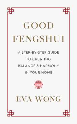 Feng Shui Basics for Harmony and Balance: Feng Shui for Real Life