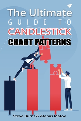 The Ultimate Guide to Candlestick Chart Patterns By Atanas Matov, Steve Burns Cover Image