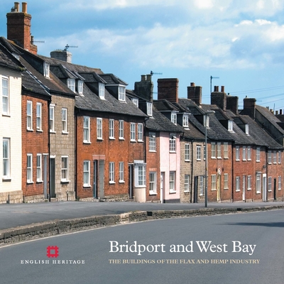 Bridport and West Bay: The buildings of the flax and hemp industry (Informed Conservation ) By Mike Williams Cover Image