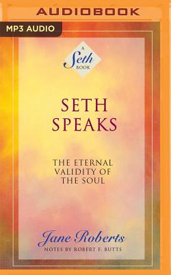 Seth Speaks: The Eternal Validity of the Soul (Seth Book)