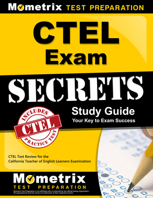 Ctel Exam Secrets Study Guide: Ctel Test Review for the California Teacher of English Learners Examination (Mometrix Secrets Study Guides) Cover Image