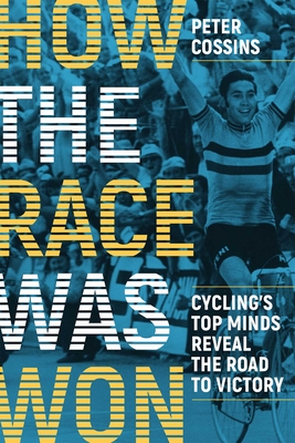 How the Race Was Won: Cycling's Top Minds Reveal the Road to Victory Cover Image