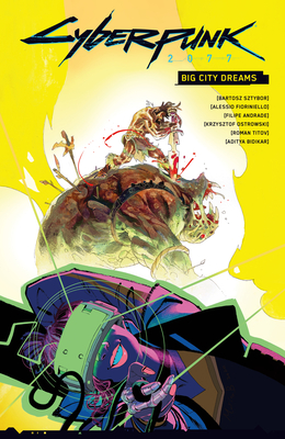 Cyberpunk 2077: Big City Dreams By Bartosz Sztybor, Filipe Andrade (Illustrator), Alessio Fioriniello (Illustrator), Roman Titov (Illustrator), Krzysztof Ostrowski (Illustrator) Cover Image