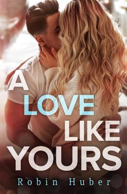 A Love Like Yours: A breathtaking romance about first love and second chances (Love Story Duet #1)