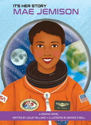 It's Her Story Mae Jemison a Graphic Novel By Lesley Williams, Brooke O'Neill (Illustrator) Cover Image