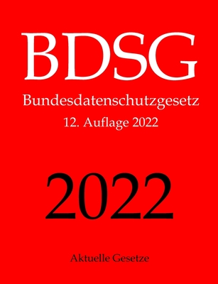 BDSG, Bundesdatenschutzgesetz, Aktuelle Gesetze By Aktuelle Gesetze Cover Image