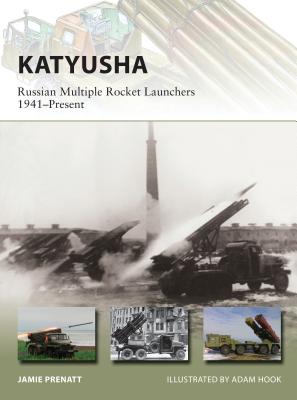 Katyusha: Russian Multiple Rocket Launchers 1941–Present (New Vanguard #235) By Jamie Prenatt, Adam Hook (Illustrator) Cover Image