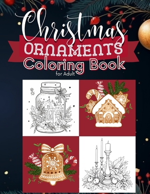 Christmas Ornaments Coloring Book For Adults: Beautiful Xmas Ornaments with Whimsical Doodles, Festive Scenes, Vintage Victorian Designs for adult and Cover Image