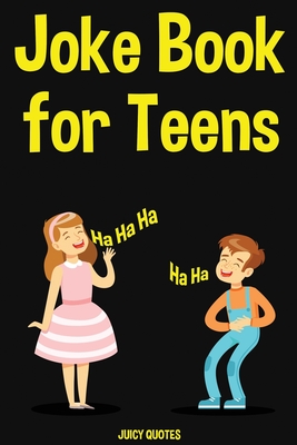 Joke Book for Teens: The Big Book of Funny Jokes for Teenagers By Juicy Quotes Cover Image