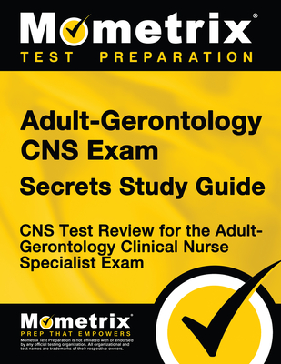 Adult-Gerontology CNS Exam Secrets: CNS Test Review for the Adult-Gerontology Clinical Nurse Specialist Exam Cover Image