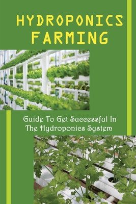 Hydroponics Farming: Guide To Get Successful In The Hydroponics System: Lights Setup Of A Hydroponic Cover Image