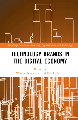 Technology Brands in the Digital Economy (Routledge Studies in Innovation) Cover Image
