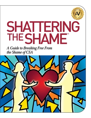 Shattering the Shame: A Guide to Breaking Free From the Shame of CSA By Angela Williams Cover Image