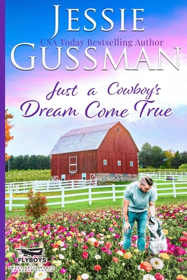 Just a Cowboy's Dream Come True (Sweet Western Christian Romance Book 12) (Flyboys of Sweet Briar Ranch in North Dakota)