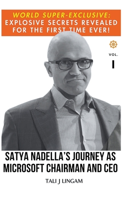 Satya Nadella's Journey as Microsoft Chairman and CEO: Volume 1 (Journeys #1) Cover Image