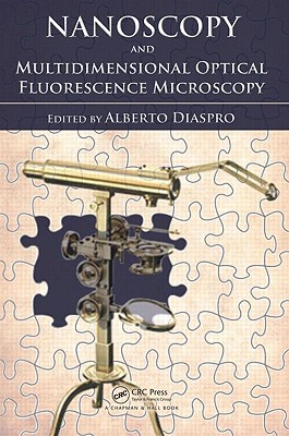 Nanoscopy and Multidimensional Optical Fluorescence Microscopy By Alberto Diaspro (Editor) Cover Image