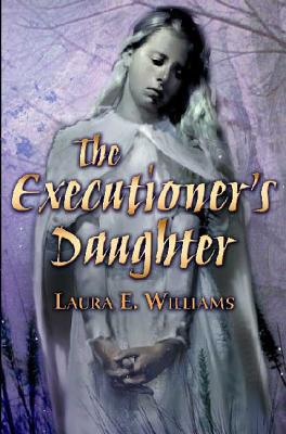 The Executioner's Daughter By Laura E. Williams Cover Image