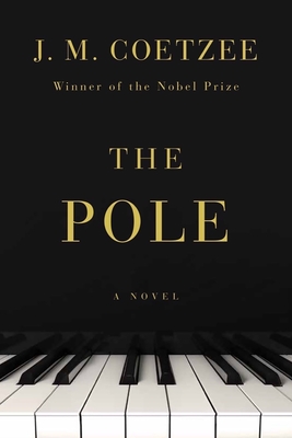 The Pole: A Novel By J. M. Coetzee Cover Image