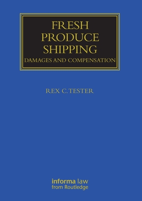 Fresh Produce Shipping: Damages and Compensation (Maritime and Transport Law Library) Cover Image