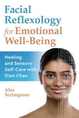 Facial Reflexology for Emotional Well-Being: Healing and Sensory Self-Care with Dien Chan Cover Image