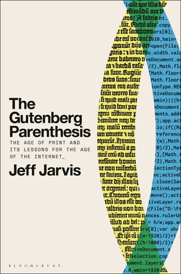 The Gutenberg Parenthesis: The Age of Print and Its Lessons for the Age of the Internet Cover Image