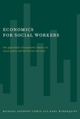 Economics for Social Workers: The Application of Economic Theory to Social Policy and the Human Services Cover Image