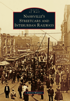 Nashville's Streetcars and Interurban Railways (Images of Rail) Cover Image