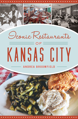 Iconic Restaurants of Kansas City (American Palate) By Andrea Broomfield Cover Image