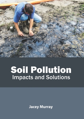 Soil Pollution: Impacts and Solutions Cover Image