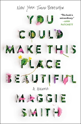 You Could Make This Place Beautiful: A Memoir By Maggie Smith Cover Image