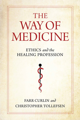 The Way of Medicine: Ethics and the Healing Profession Cover Image