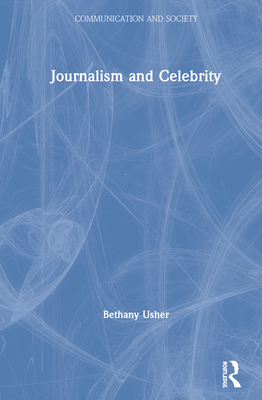 Journalism and Celebrity (Communication and Society) Cover Image