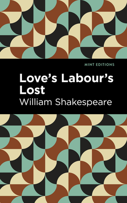 Love Labour's Lost By William Shakespeare, Mint Editions (Contribution by) Cover Image
