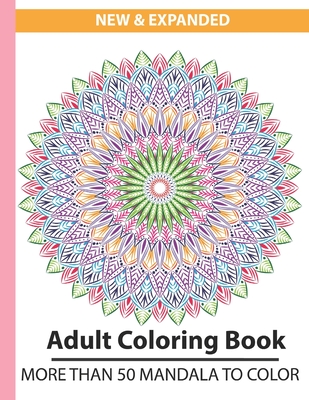 New & Expanded adults coloring book more than 50 mandala to color: mandalas  coloring books for adults with colors, softcover, adult coloring books man  (Paperback)