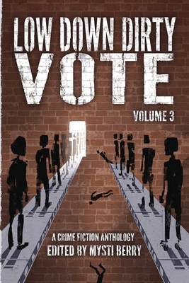 Low Down Dirty Vote Volume 3: The Color of My Vote By Mysti Berry (Editor) Cover Image
