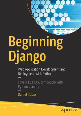 Beginning Django: Web Application Development and Deployment with Python Cover Image