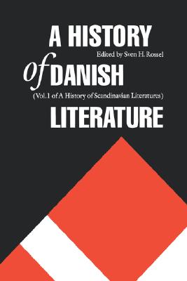 A History of Danish Literature (Histories of Scandinavian Literature) By Sven H. Rossel (Editor) Cover Image