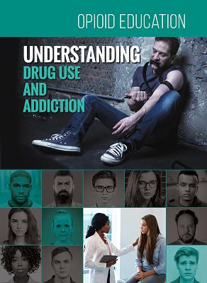 Understanding Drug Use and Addiction By Erica Marchant Cover Image