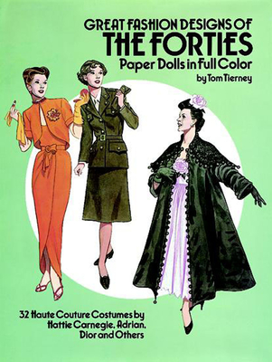 Great Fashion Designs of the Forties Paper Dolls: 32 Haute Couture Costumes by Hattie Carnegie, Adrian, Dior and Others (Dover Paper Dolls) Cover Image