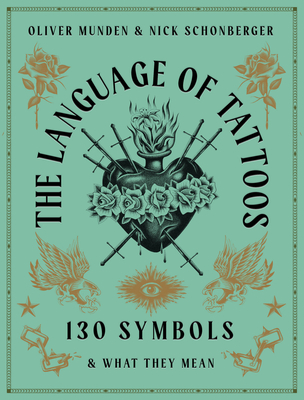 The Language of Tattoos: 130 Symbols and What They Mean Cover Image