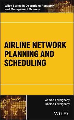Airline Network Planning and Scheduling By Ahmed Abdelghany, Khaled Abdelghany Cover Image