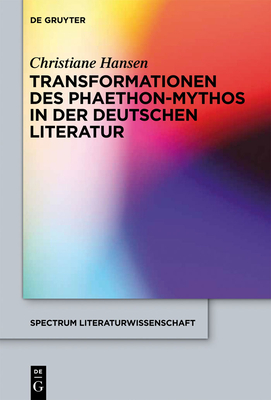Transformationen des Phaethon-Mythos in der deutschen Literatur (Spectrum Literaturwissenschaft / Spectrum Literature #29) Cover Image