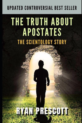 The Truth about Apostates: The Scientology Story By Ryan Prescott Cover Image