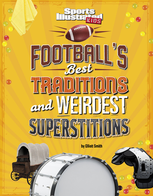 Football's Best Traditions and Weirdest Superstitions By Elliott Smith Cover Image