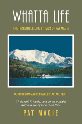 Whatta Life: The Incredible Life & Times of Pat Magie By Pat Magie Cover Image