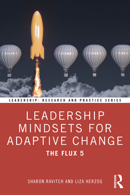 Leadership Mindsets for Adaptive Change: The Flux 5 (Leadership: Research and Practice) Cover Image