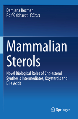Mammalian Sterols: Novel Biological Roles of Cholesterol Synthesis Intermediates, Oxysterols and Bile Acids Cover Image
